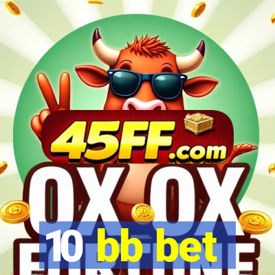 10 bb bet